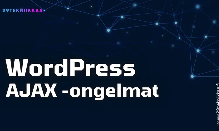 Miksi WordPressin AJAX-toiminnot lakkaavat toimimasta?