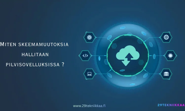 Miten skeemamuutoksia hallitaan pilvisovelluksissa?