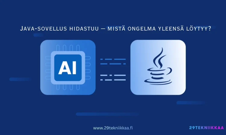 Java-sovellus hidastuu – mistä ongelma yleensä löytyy?